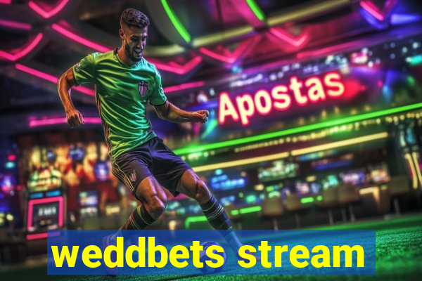 weddbets stream
